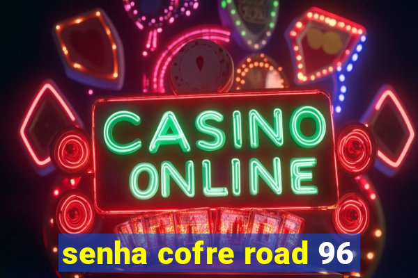 senha cofre road 96